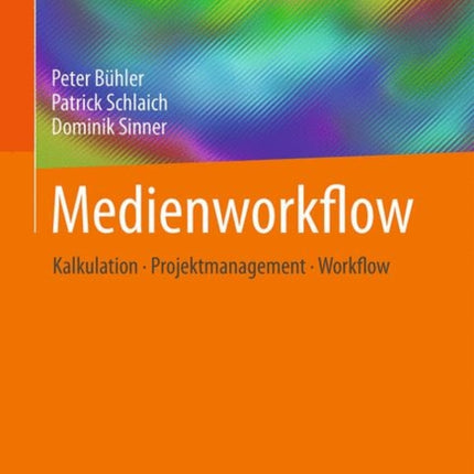 Medienworkflow: Kalkulation – Projektmanagement – Workflow