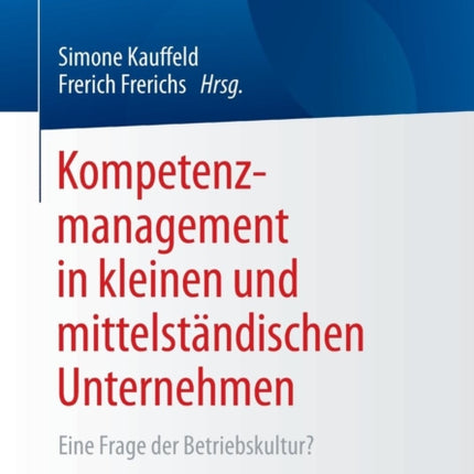 Kompetenzmanagement in kleinen und mittelständischen Unternehmen: Eine Frage der Betriebskultur?