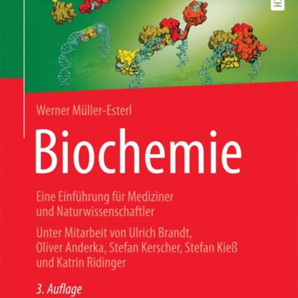 Biochemie: Eine Einführung für Mediziner und Naturwissenschaftler - Unter Mitarbeit von Ulrich Brandt, Oliver Anderka, Stefan Kerscher, Stefan Kieß und Katrin Ridinger