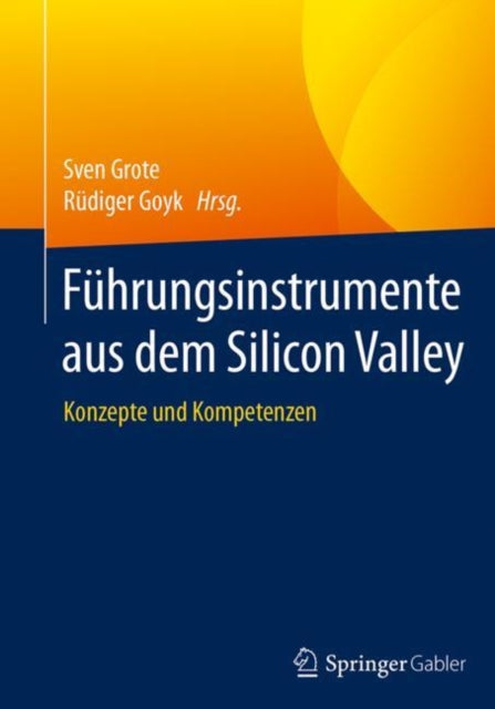 Führungsinstrumente aus dem Silicon Valley: Konzepte und Kompetenzen