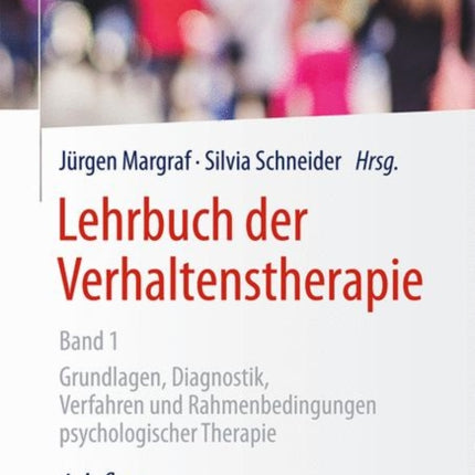 Lehrbuch der Verhaltenstherapie, Band 1: Grundlagen, Diagnostik, Verfahren und Rahmenbedingungen psychologischer Therapie