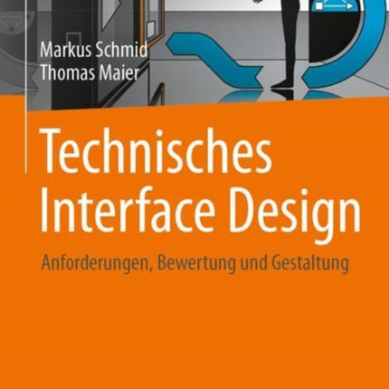 Technisches Interface Design: Anforderungen, Bewertung und Gestaltung