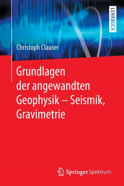 Grundlagen der angewandten Geophysik - Seismik,