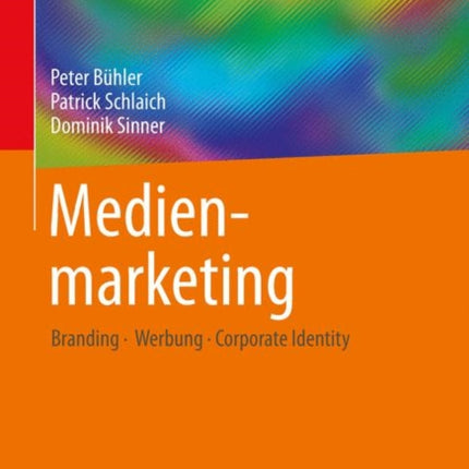 Medienmarketing: Branding – Werbung – Corporate Identity