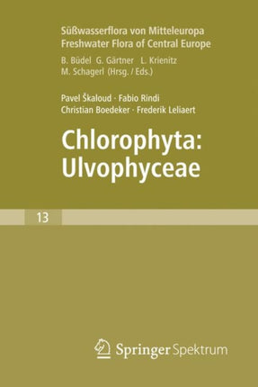 Freshwater Flora of Central Europe, Vol 13: Chlorophyta: Ulvophyceae (Süßwasserflora von Mitteleuropa,  Bd. 13: Chlorophyta: Ulvophyceae)