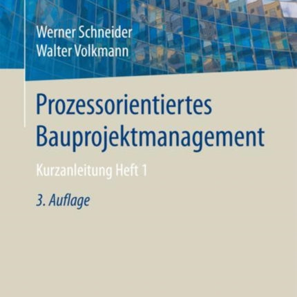 Prozessorientiertes Bauprojektmanagement: Kurzanleitung Heft 1