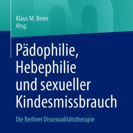 Pädophilie, Hebephilie und sexueller Kindesmissbrauch: Die Berliner Dissexualitätstherapie