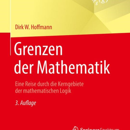 Grenzen der Mathematik: Eine Reise durch die Kerngebiete der mathematischen Logik