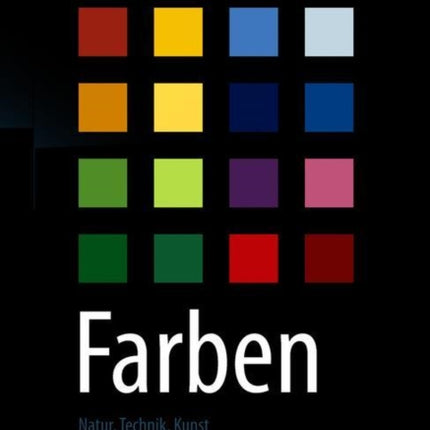 Farben: Natur, Technik, Kunst