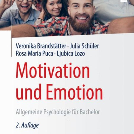 Motivation und Emotion: Allgemeine Psychologie für Bachelor