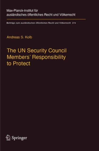The UN Security Council Members' Responsibility to Protect: A Legal Analysis