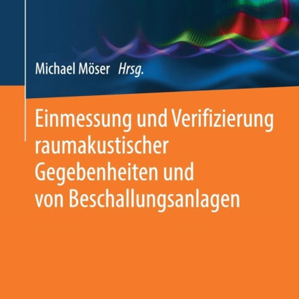 Einmessung und Verifizierung raumakustischer Gegebenheiten und von Beschallungsanlagen