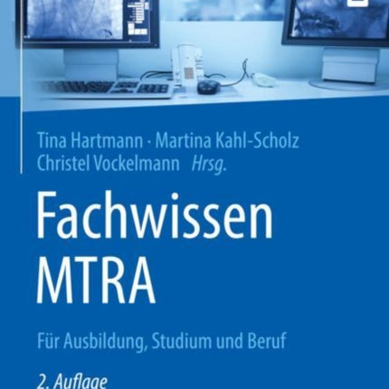 Fachwissen MTRA: Für Ausbildung, Studium und