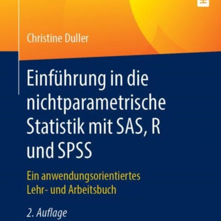 Einführung in die nichtparametrische Statistik mit SAS, R und SPSS: Ein anwendungsorientiertes Lehr- und Arbeitsbuch