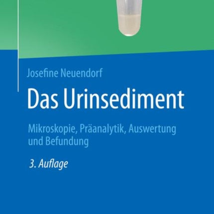 Das Urinsediment: Mikroskopie, Präanalytik, Auswertung und Befundung