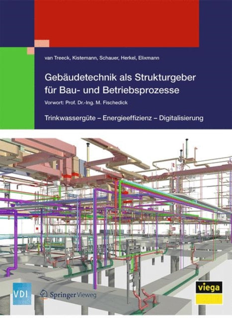 Gebäudetechnik als Strukturgeber für Bau- und Betriebsprozesse: Trinkwassergüte – Energieeffizienz - Digitalisierung