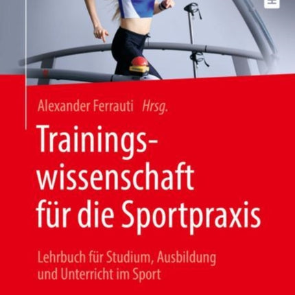 Trainingswissenschaft für die Sportpraxis: Lehrbuch für Studium, Ausbildung und Unterricht im Sport