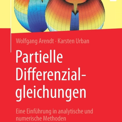 Partielle Differenzialgleichungen: Eine Einführung in analytische und numerische Methoden