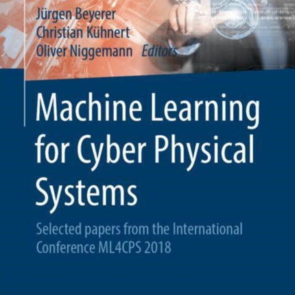 Machine Learning for Cyber Physical Systems: Selected papers from the International Conference ML4CPS 2018