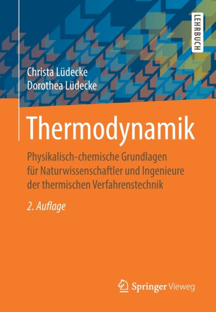 Thermodynamik: Physikalisch-chemische Grundlagen für Naturwissenschaftler und Ingenieure der thermischen Verfahrenstechnik