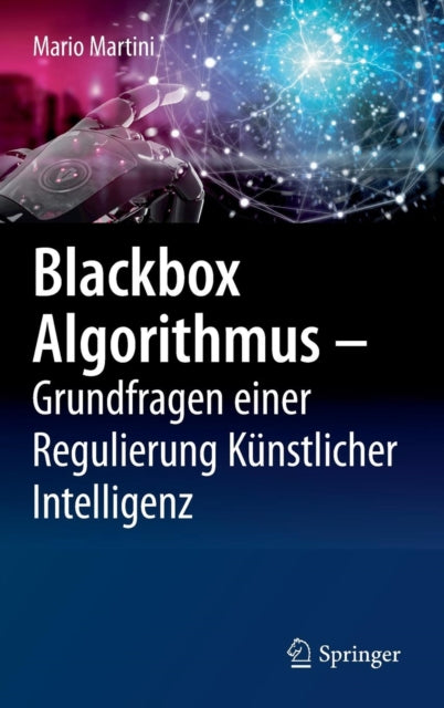 Blackbox Algorithmus – Grundfragen einer Regulierung Künstlicher Intelligenz