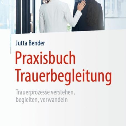 Praxisbuch Trauerbegleitung