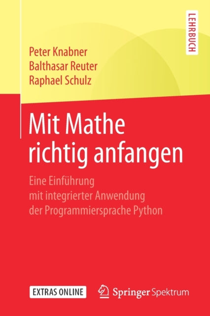 Mit Mathe richtig anfangen: Eine Einführung mit integrierter Anwendung der Programmiersprache Python