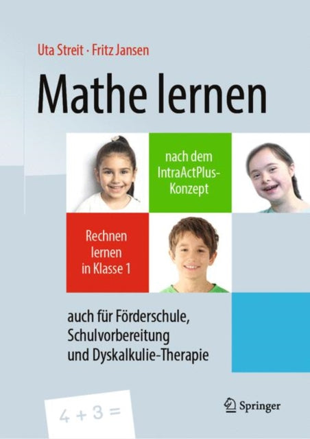 Mathe lernen nach dem IntraActPlus-Konzept: Rechnen lernen in Klasse 1 – auch für Förderschule, Schulvorbereitung und Dyskalkulie-Therapie