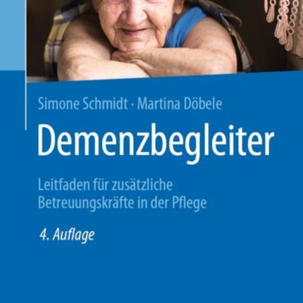 Demenzbegleiter: Leitfaden für zusätzliche Betreuungskräfte in der Pflege