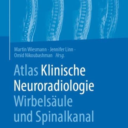 Atlas Klinische Neuroradiologie Wirbelsäule und Spinalkanal