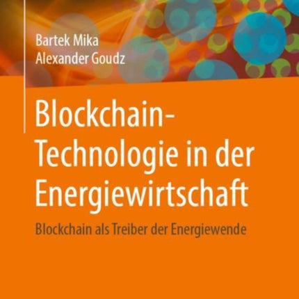 Blockchain-Technologie in der Energiewirtschaft: Blockchain als Treiber der Energiewende