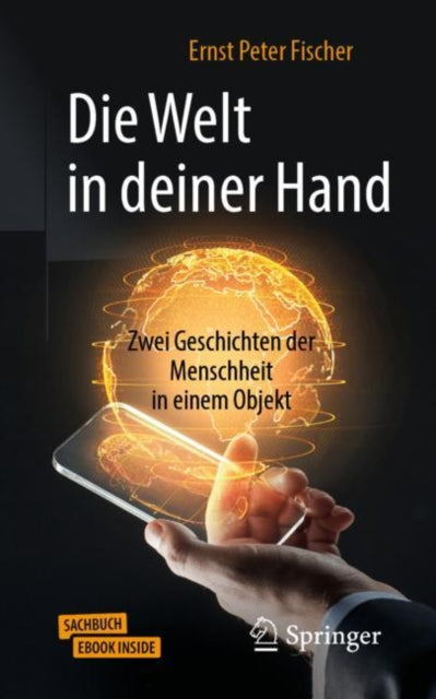 Die Welt in deiner Hand Zwei Geschichten der Menschheit in einem Objekt