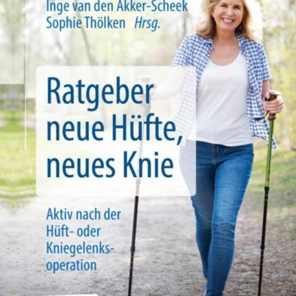 Ratgeber neue Hüfte, neues Knie: Aktiv nach der Hüft- oder Kniegelenksoperation