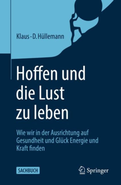 Hoffen und die Lust zu leben: Wie wir in der Ausrichtung auf Gesundheit und Glück Energie und Kraft finden