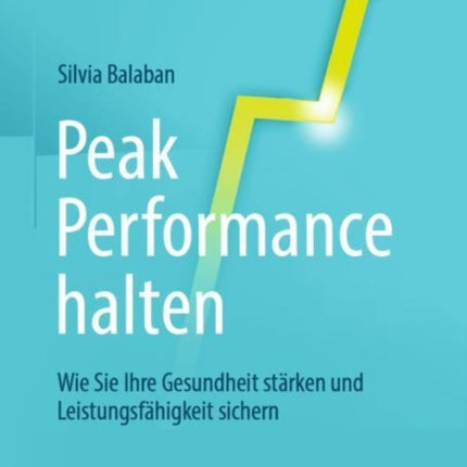 Peak Performance halten: Wie Sie Ihre Gesundheit stärken und Leistungsfähigkeit sichern