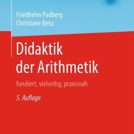 Didaktik der Arithmetik: fundiert, vielseitig, praxisnah