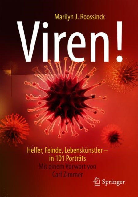 Viren!: Helfer, Feinde, Lebenskünstler - in 101 Porträts