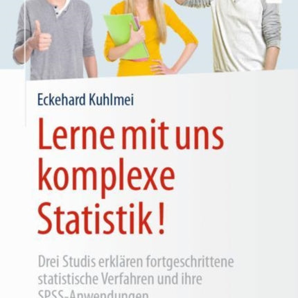 Lerne mit uns komplexe Statistik!: Drei Studis