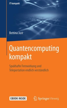 Quantencomputing kompakt Spukhafte Fernwirkung und Teleportation endlich verstndlich IT kompakt