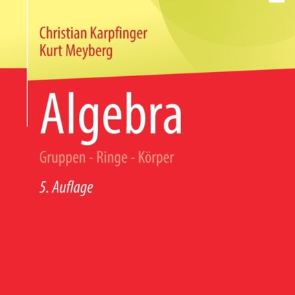 Algebra: Gruppen - Ringe - Körper