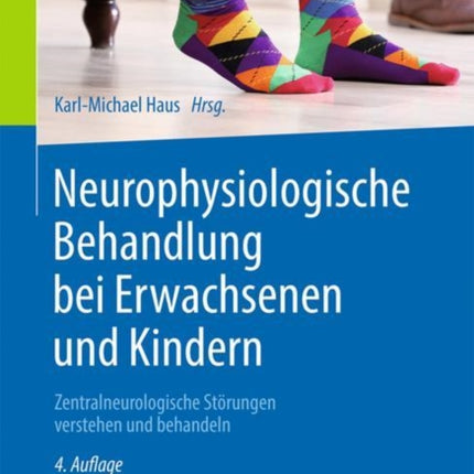 Neurophysiologische Behandlung bei Erwachsenen und Kindern: Zentralneurologische Störungen verstehen und behandeln