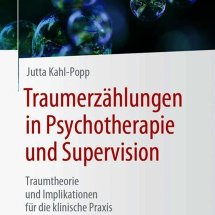 Traumerzählungen in Psychotherapie und Supervision: Traumtheorie und Implikationen für die klinische Praxis