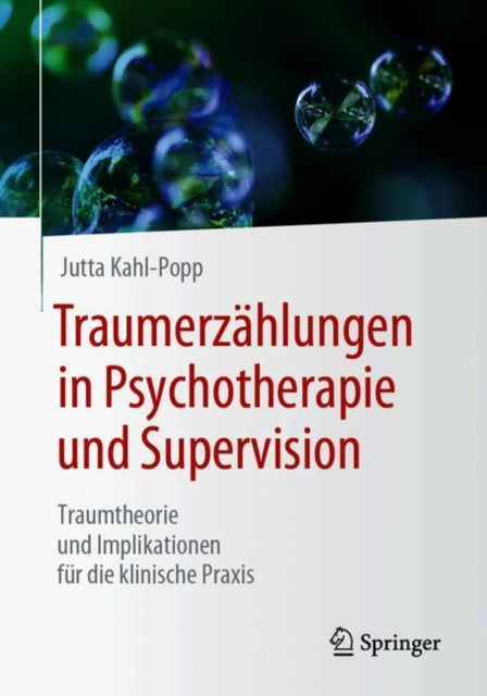 Traumerzählungen in Psychotherapie und Supervision: Traumtheorie und Implikationen für die klinische Praxis