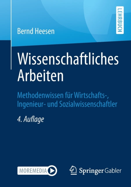 Wissenschaftliches Arbeiten: Methodenwissen für Wirtschafts-, Ingenieur- und Sozialwissenschaftler