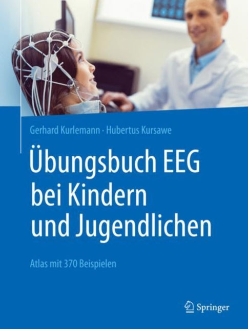 Übungsbuch EEG bei Kindern und Jugendlichen: Atlas mit 370 Beispielen