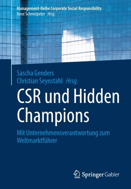 CSR und Hidden Champions: Mit Unternehmensverantwortung zum Weltmarktführer