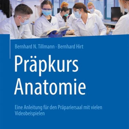 Präpkurs Anatomie: Eine Anleitung für den Präpariersaal mit zahlreichen Videos