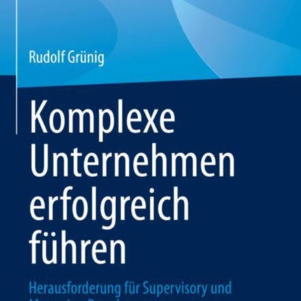 Komplexe Unternehmen erfolgreich führen: Herausforderung für Supervisory und Managing Board