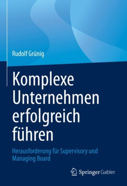 Komplexe Unternehmen erfolgreich führen: Herausforderung für Supervisory und Managing Board