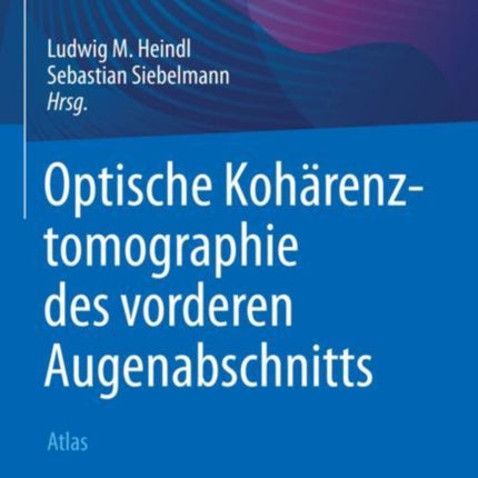 Optische Kohärenztomographie des vorderen Augenabschnitts: Atlas